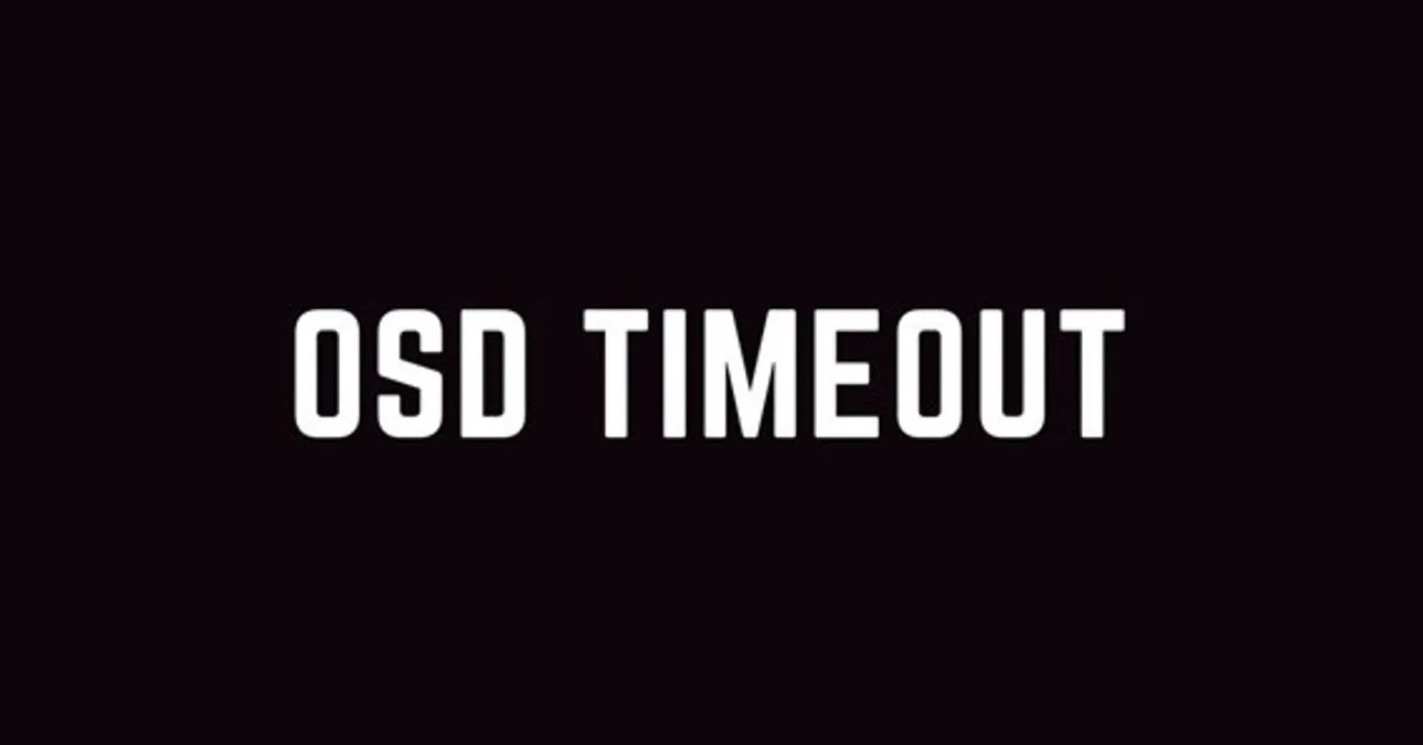  What Is OSD Timeout 